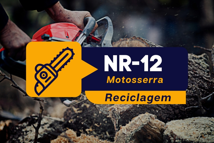NR 12 – Máquinas e Equipamentos – Motosserra – Teórico – Reciclagem